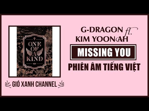 [Phiên âm tiếng Việt] Missing You – G-Dragon ft. Kim Yoon Ah of Jaurim