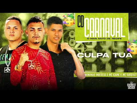 MC GAME E VININHO MALÍCIA E MC EVEREST - CULPA TUA CD DE CARNAVAL PRA PAREDÃO 2023