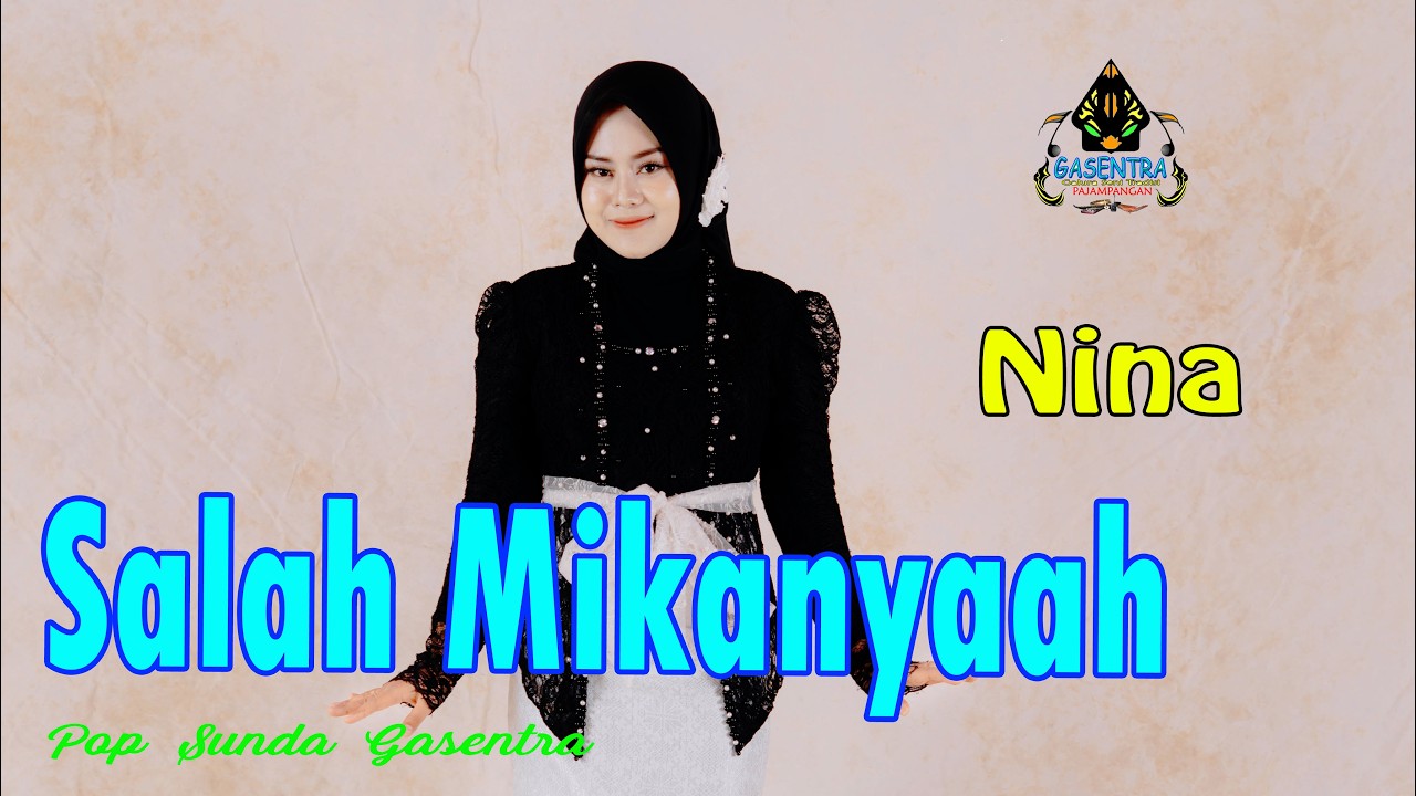 NINA - SALAH MIKANYAAH  (Pop Sunda Gasentra)