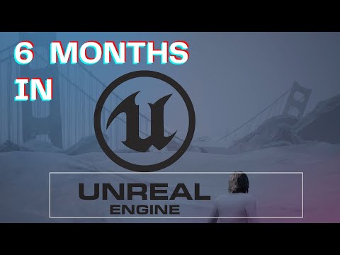 My First 6 Months in Unreal Engine