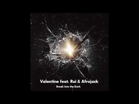 Valentine feat. Rui & Afrojack - Break Into The Dark