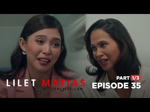 Lilet Matias, Attorney-At-Law: Ang love life ng anak ni Lady Justice! (Full Episode 35 – Part 1/3)