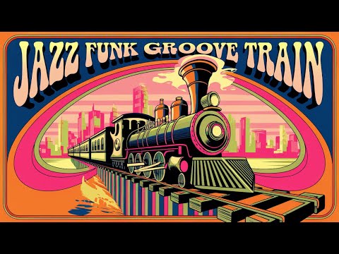 Get Onboard the Jazz Funk Groove Train 🚂: 60 Minutes of Pure Funk!