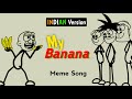 My Banana Song Indian Version 4K Memes Best Funny Song Animation Remix Song Music Zone