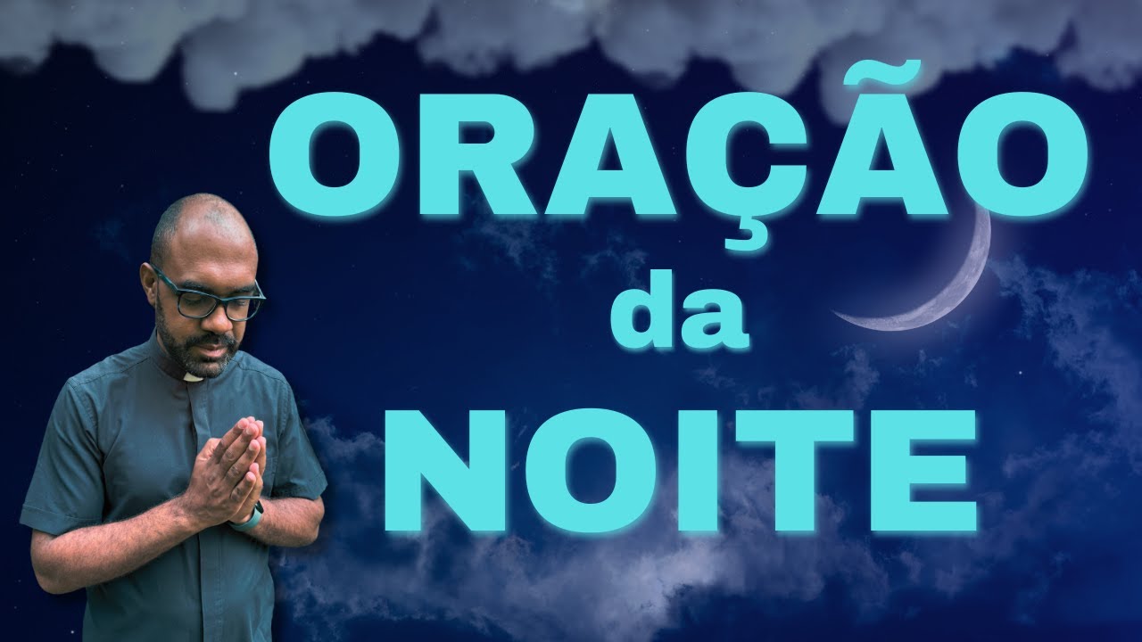 ORAÇÃO DA NOITE COM PADRE GUSTAVO - Oração na aflição