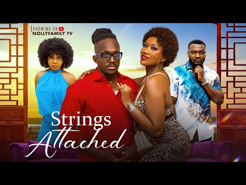 STRINGS ATTACHED - CHINENYE NNEBE, MICHAEL DAPPA, ELOCHUKWU GODWIN 2025 Latest Nollywood New Movie