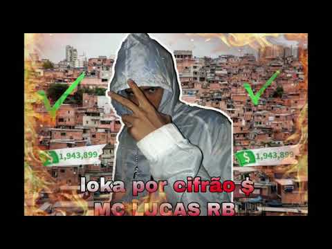 (MC LUCAS RB- LOKA POR CIFRÃO 🔥)