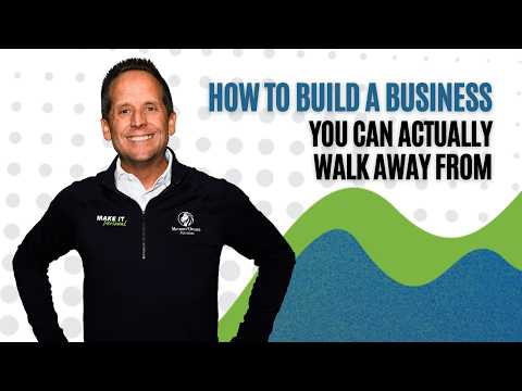 How to Build a Business You Can Actually Walk Away From