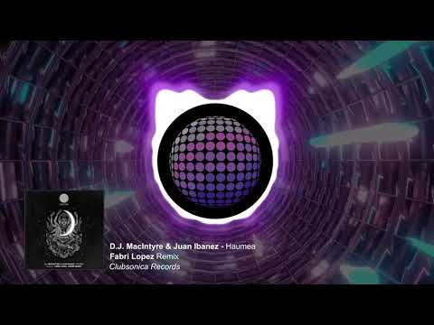 D.J. MacIntyre & Juan Ibanez - Haumea (Fabri Lopez Remix) [Clubsonica Records]