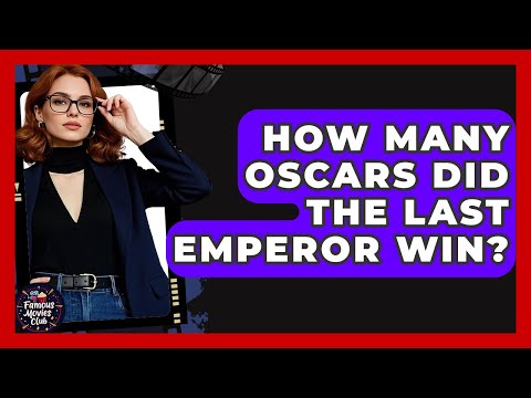 How Many Oscars Did The Last Emperor Win? - Famous Movies Club