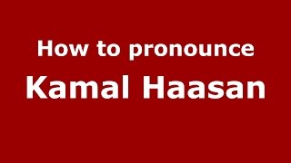 How to pronounce Kamal Haasan