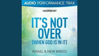 It&#39;s Not Over (When God Is In It) (Original Key with Background Vocals)