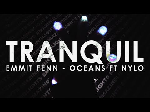 [PM] Tranquil | Emmit Fenn - Oceans (Ft. Nylo) [EmazingLights.com]