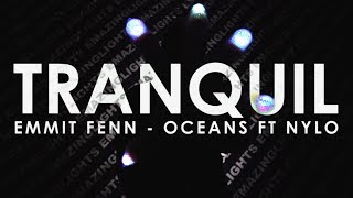 [PM] Tranquil | Emmit Fenn - Oceans (Ft. Nylo) [EmazingLights.com]