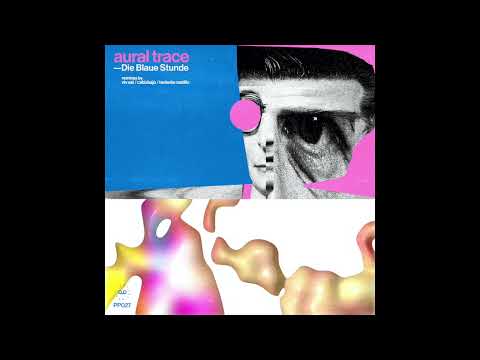 PREMIERE: Aural Trace - Die Blaue Stunde (Niv Ast Remix) [Play Pal]