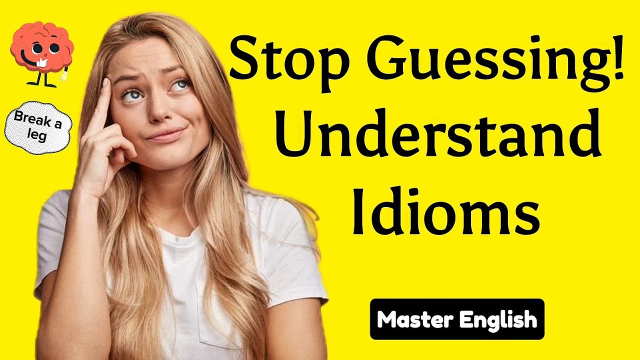 English Idioms Explained Simply | Master Everyday English Expressions Like a Native