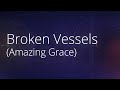Hillsong Worship Broken Vessels Amazing Grace Worship Lyric Video