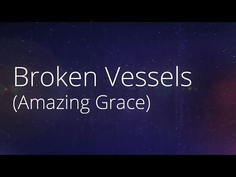 Hillsong Worship - Broken Vessels (Amazing Grace) - Worship Lyric Video