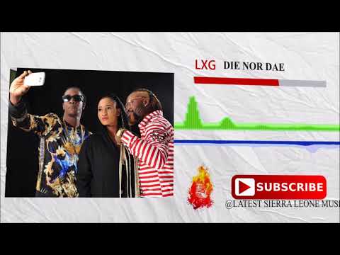 LXG - Die Nor Dae | Official Audio 2017 🇸🇱 | Music Sparks