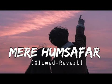 Mere Humsafar [Slowed+Reverb] Dil Ye Mera Tere Dil Se Ja Mila Hai - [Lyrics] Musical Reverb