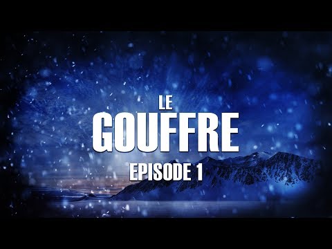 LE GOUFFRE | EPISODE 1