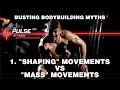 Busting Bodybuilding Myths: Part 1 of 3 - Shaping vs Mass Movements