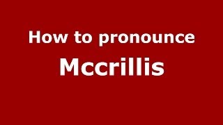 How to pronounce Mccrillis
