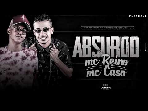 MC REINO E MC CASO,,ABSURDO,,PLAYBACK OFICIAL