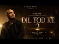 Dil Tod Ke 2 B Praak X Jaani Style New Emotional Heartbreak Song 2026