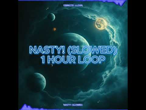 NASTY! (SLOWED) · IMPXSTR [1 HOUR LOOP]