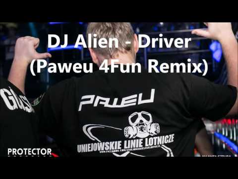 DJ Alien - Driver (Paweu 4Fun Remix) [FULL] [FREE DOWNLOAD]