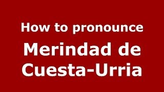 How to pronounce Merindad De Cuesta-Urria