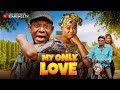 MY ONLY LOVE Full Movie NKEM OWOH RACHAEL OKONKWO EMEKA ROLLAS 2024 Latest Nigerian Movie