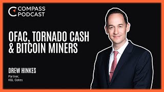 OFAC, Tornado Cash & Bitcoin Miners | Drew Hinkes | Compass Podcast