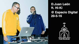 D.Juan León ft. Hi-Ki | Pub Pelukas @ Espacio Digital | 20-5-16