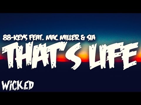 88-Keys - That's Life (feat. Mac Miller & Sia) [Lyrics]