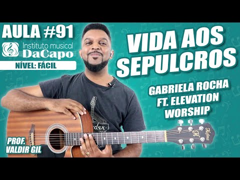 VIDA AOS SEPULCROS -GABRIELA ROCHA ft. ELEVATION WORSHIP - AULA DE VIOLÃO SIMPLIFICADA