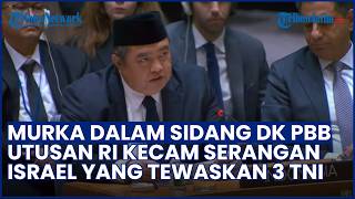 KECAM KERAS! RI Protes Serangan Israel yang Tewaskan 3 TNI di Sidang DK PBB:Kami Tak Bisa Terima!
