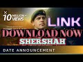 SHERSHAH MOVIE DOWNLOAD LINK IS HERE NEW MOVIE SHERSHAH