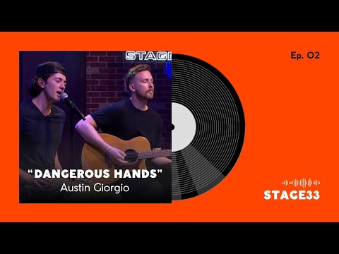 Stage33: Austin Giorgio, "Dangerous Hands"