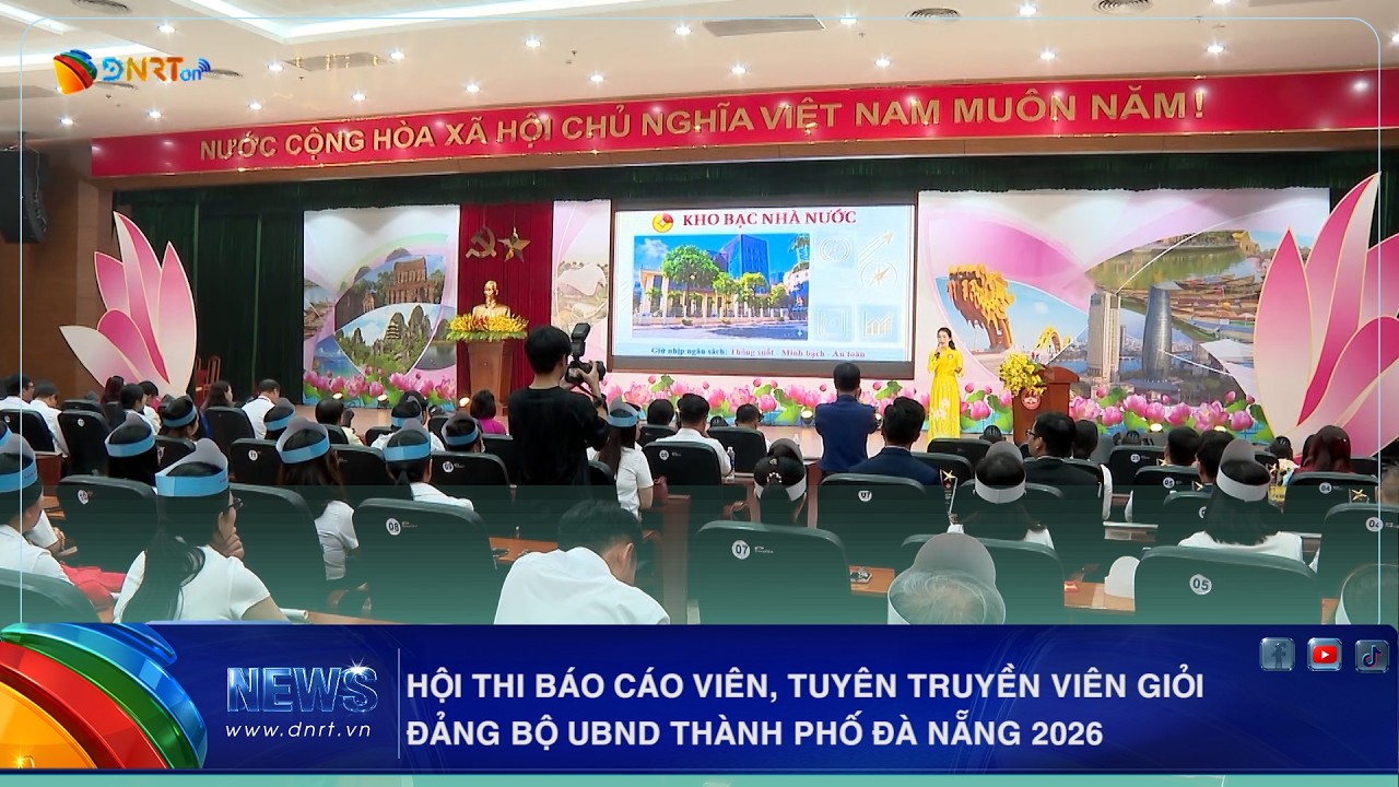 HỘI THI BÁO CÁO VIÊN, TUYÊN TRUYỀN VIÊN GIỎI ĐẢNG BỘ UBND THÀNH PHỐ ĐÀ NẴNG 2026