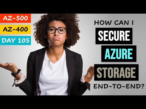 Azure Storage Security End-to-End (Day 105, AZ-400 and AZ-500 Exam Prep)