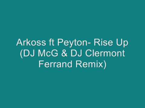 Arkoss ft Peyton Rise Up (DJ McG & DJ Clermont Ferrand Remix)