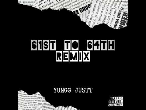 61ST TO 64TH (REMIX) - YUNGG JUSTT