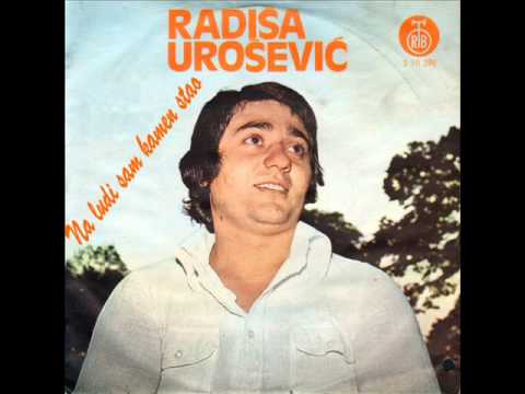 Radiša Urošević Na ludi sam kamen stao