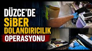Düzcede Siber Dolandırıcılık Operasyonu