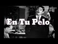 EN TU PELO (LETRA) - JAVIER SOLIS