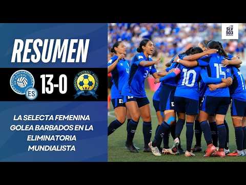 La Selecta Femenina golea a Barbados | Resumen El Salvador 13-0 Barbados | Eliminatoria Mundialista