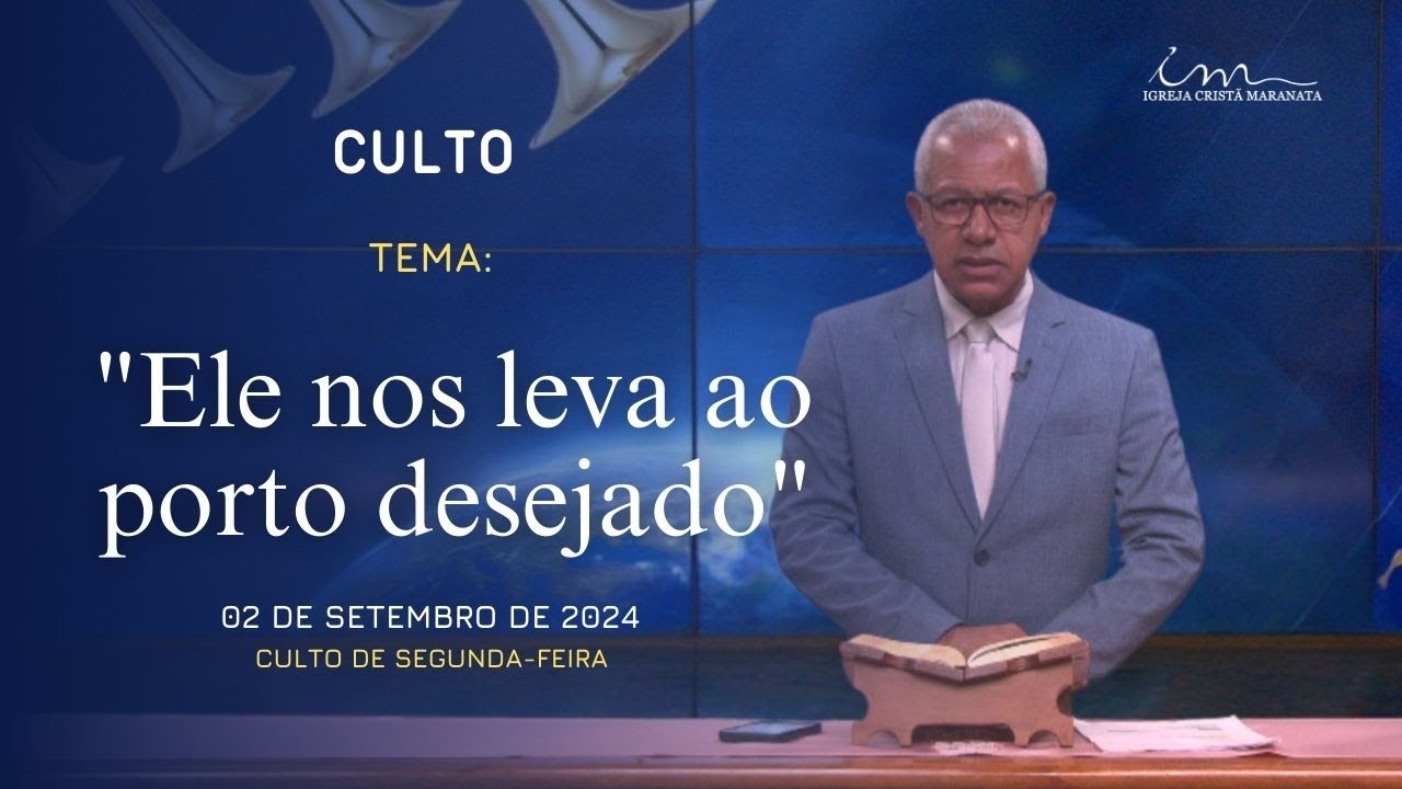 02/09/2024 - [CULTO 20H] - Igreja Cristã Maranata - Tema: "Ele nos leva ao porto desejado" - Segunda