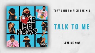 Tory Lanez &amp; Rich The Kid - Talk To Me (Love Me Now)